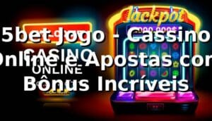 5bet Jogo - Cassino Online e Apostas com Bônus Incríveis