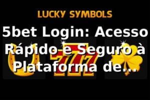 5bet Login: Acesso Rápido e Seguro à Plataforma de Apostas
